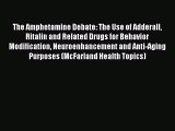 PDF The Amphetamine Debate: The Use of Adderall Ritalin and Related Drugs for Behavior Modification