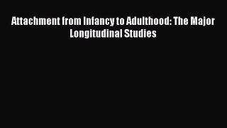 Read Attachment from Infancy to Adulthood: The Major Longitudinal Studies Ebook Free