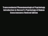 Read Transcendental Phenomenological Psychology: Introduction to Husserl's Psychology of Human