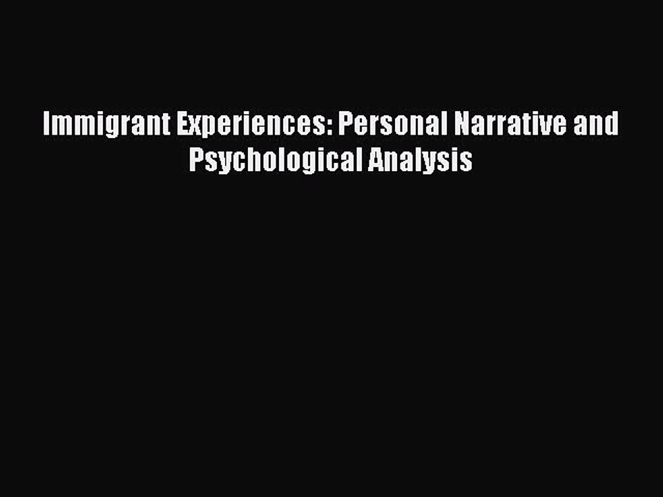 Read Immigrant Experiences: Personal Narrative and Psychological Analysis Ebook Free
