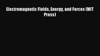 Read Electromagnetic Fields Energy and Forces (MIT Press) Ebook Free