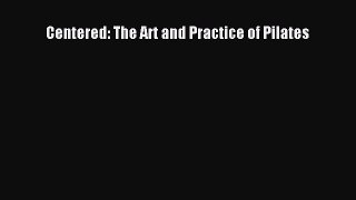 [PDF] Centered: The Art and Practice of Pilates [Download] Online