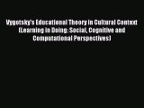 Read Vygotsky's Educational Theory in Cultural Context (Learning in Doing: Social Cognitive