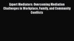 Read Expert Mediators: Overcoming Mediation Challenges in Workplace Family and Community Conflicts