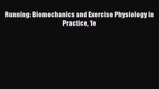 [PDF] Running: Biomechanics and Exercise Physiology in Practice 1e [Download] Full Ebook