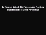 [Read book] Do Funerals Matter?: The Purposes and Practices of Death Rituals in Global Perspective