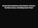 Read An Executive Summary of Dan Hurley's 'Smarter: The New Science of Building Brain Power'