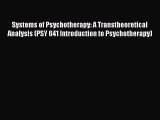 [Read book] Systems of Psychotherapy: A Transtheoretical Analysis (PSY 641 Introduction to