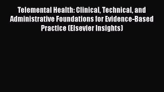 [Read book] Telemental Health: Clinical Technical and Administrative Foundations for Evidence-Based