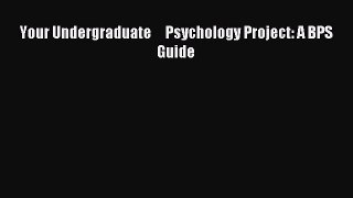 Read Your Undergraduate     Psychology Project: A BPS Guide Ebook Free