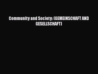 Download Community and Society: (GEMEINSCHAFT AND GESELLSCHAFT) Free Books