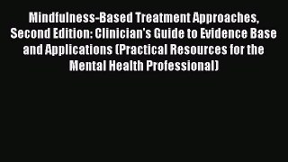 [Read book] Mindfulness-Based Treatment Approaches Second Edition: Clinician's Guide to Evidence