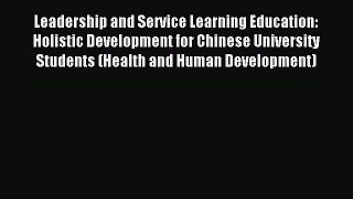 Read Leadership and Service Learning Education: Holistic Development for Chinese University