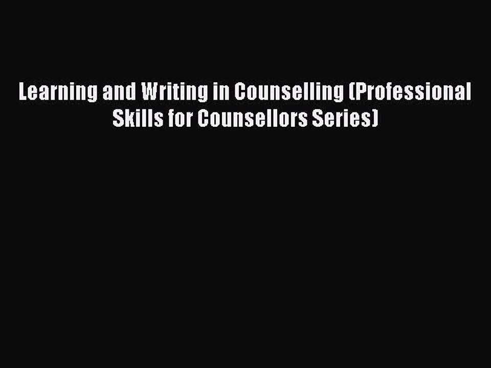 Read Learning and Writing in Counselling (Professional Skills for Counsellors Series) Ebook