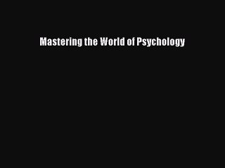 Read Mastering the World of Psychology Ebook Free