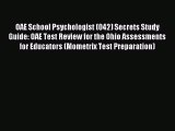 Read OAE School Psychologist (042) Secrets Study Guide: OAE Test Review for the Ohio Assessments