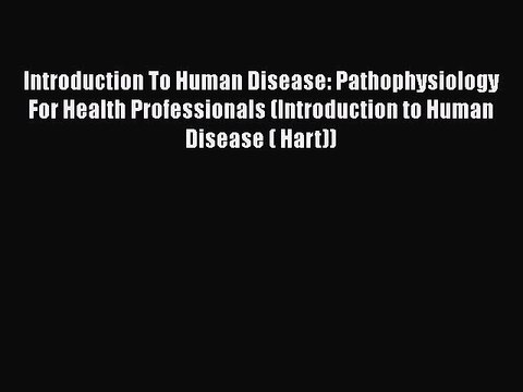 [PDF] Introduction To Human Disease: Pathophysiology For Health Professionals (Introduction