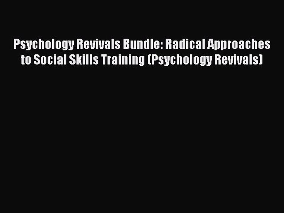 Read Psychology Revivals Bundle: Radical Approaches to Social Skills Training (Psychology Revivals)