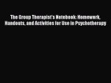 [Read book] The Group Therapist's Notebook: Homework Handouts and Activities for Use in Psychotherapy