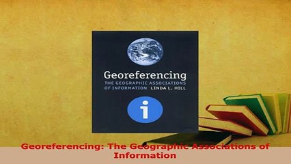 Download  Georeferencing The Geographic Associations of Information Free Books