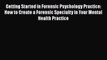 [Read book] Getting Started in Forensic Psychology Practice: How to Create a Forensic Specialty