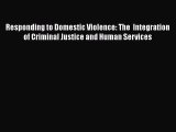 [Read book] Responding to Domestic Violence: The  Integration of Criminal Justice and Human