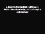 Read A Cognitive Theory of Cultural Meaning (Publications of the Society for Psychological