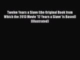 PDF Twelve Years a Slave (the Original Book from Which the 2013 Movie '12 Years a Slave' Is