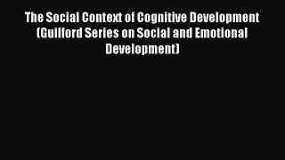 [Read book] The Social Context of Cognitive Development (Guilford Series on Social and Emotional