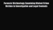 [Read book] Forensic Victimology: Examining Violent Crime Victims in Investigative and Legal