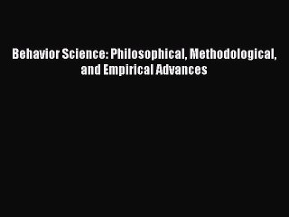 Download Behavior Science: Philosophical Methodological and Empirical Advances PDF Free