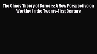[Read book] The Chaos Theory of Careers: A New Perspective on Working in the Twenty-First Century