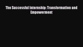 [Read book] The Successful Internship: Transformation and Empowerment [PDF] Full Ebook