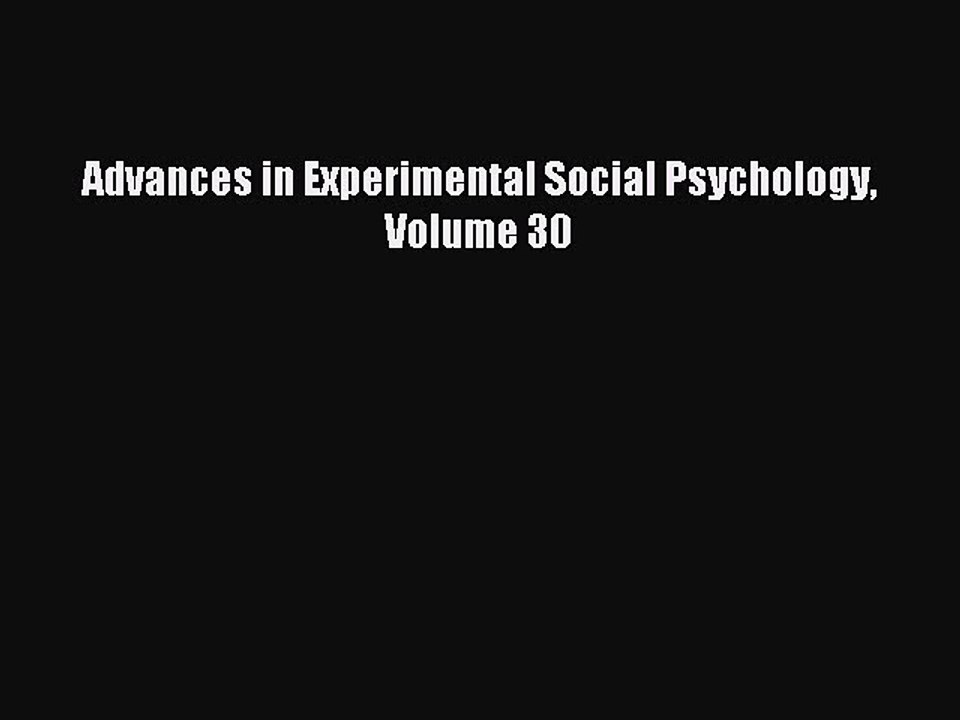 Download Advances in Experimental Social Psychology Volume 30 PDF Free