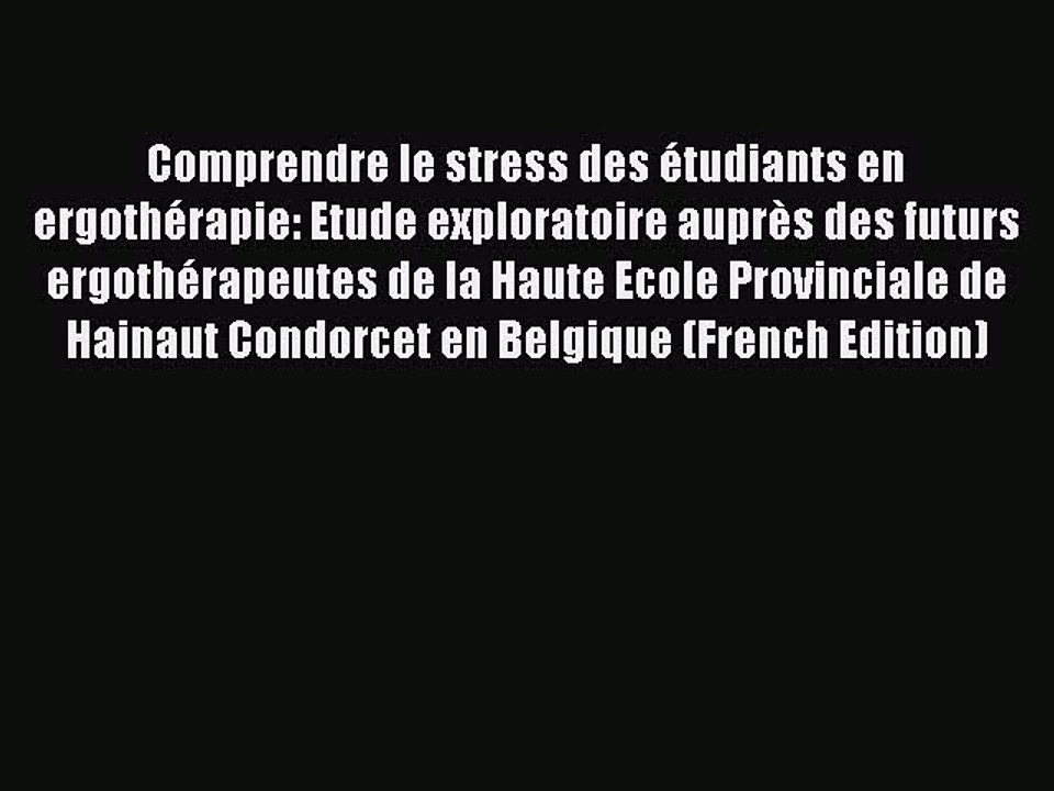Download Comprendre le stress des étudiants en ergothérapie: Etude exploratoire auprès des