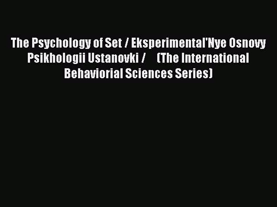 Read The Psychology of Set / Eksperimental'Nye Osnovy Psikhologii Ustanovki /     (The International