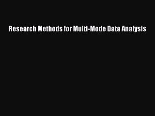 Read Research Methods for Multi-Mode Data Analysis Ebook Free