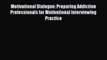 [Read book] Motivational Dialogue: Preparing Addiction Professionals for Motivational Interviewing