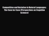 [Read book] Competition and Variation in Natural Languages: The Case for Case (Perspectives