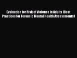 [Read book] Evaluation for Risk of Violence in Adults (Best Practices for Forensic Mental Health
