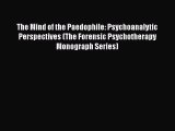 [Read book] The Mind of the Paedophile: Psychoanalytic Perspectives (The Forensic Psychotherapy