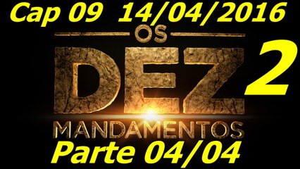 Os Dez Mandamentos Capitulo 09 Nova Temporada Parte 04 14-04-2016