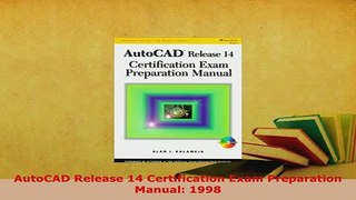 Download  AutoCAD Release 14 Certification Exam Preparation Manual 1998 Free Books