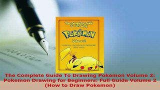PDF  The Complete Guide To Drawing Pokemon Volume 2 Pokemon Drawing for Beginners Full Guide Read Online