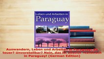 PDF  Auswandern Leben und Arbeiten in Paraguay Zu teuer Unvorstellbar Nein das ist absolut Read Online