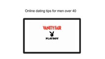 Online Dating Tips for Men Over 40  - Online Dating Advice