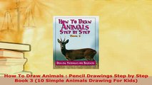 Download  How To Draw Animals  Pencil Drawings Step by Step Book 3 10 Simple Animals Drawing For Download Online