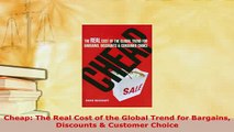PDF  Cheap The Real Cost of the Global Trend for Bargains Discounts  Customer Choice Download Full Ebook