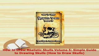 PDF  How to Draw Realistic Skulls Volume 5 Simple Guide to Drawing Skulls How to Draw Skulls Read Online