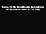 Read ‪Vaccines 2.0: The Careful Parent's Guide to Making Safe Vaccination Choices for Your